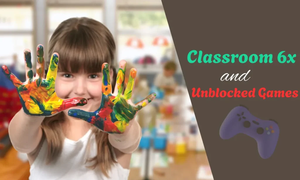 Classroom 6x and Unblocked Games